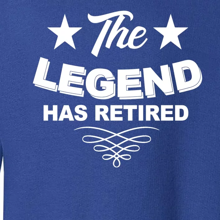 The Legend Has Retired Funny Retirement Gift Toddler Sweatshirt