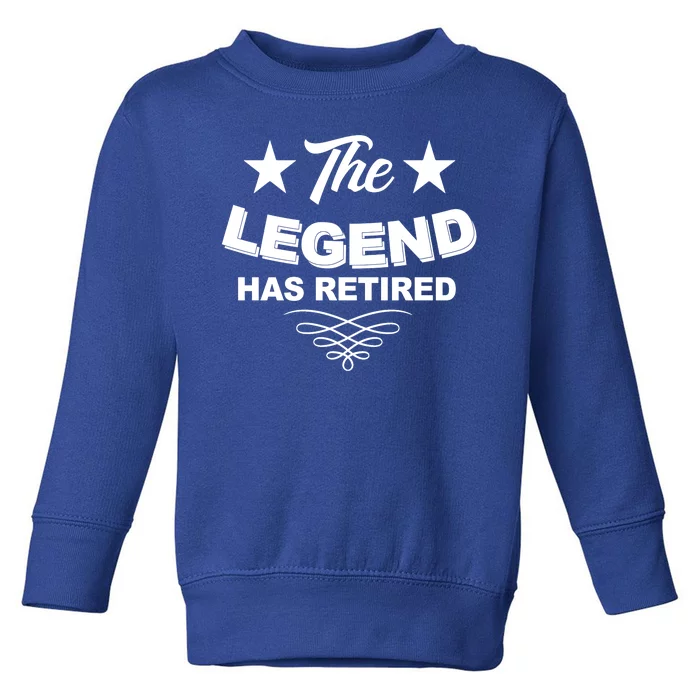 The Legend Has Retired Funny Retirement Gift Toddler Sweatshirt