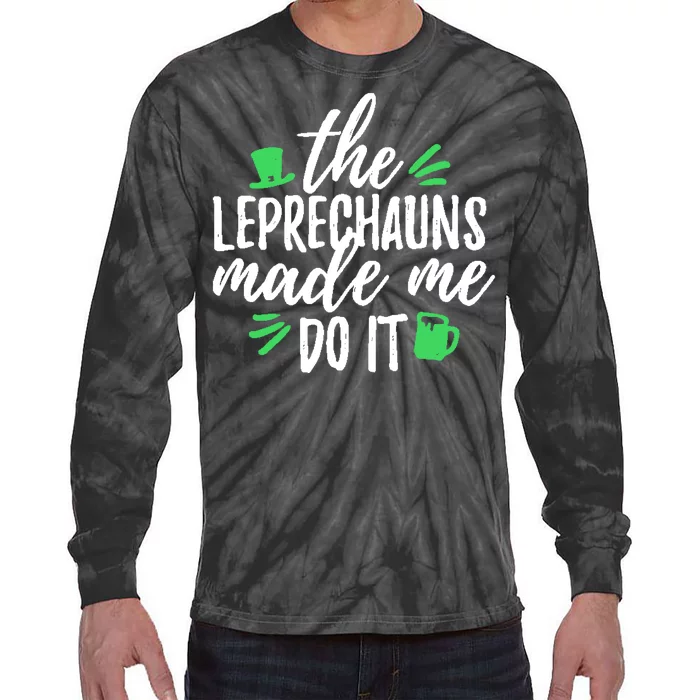 The Leprechauns Made Me Do It Funny Tie-Dye Long Sleeve Shirt