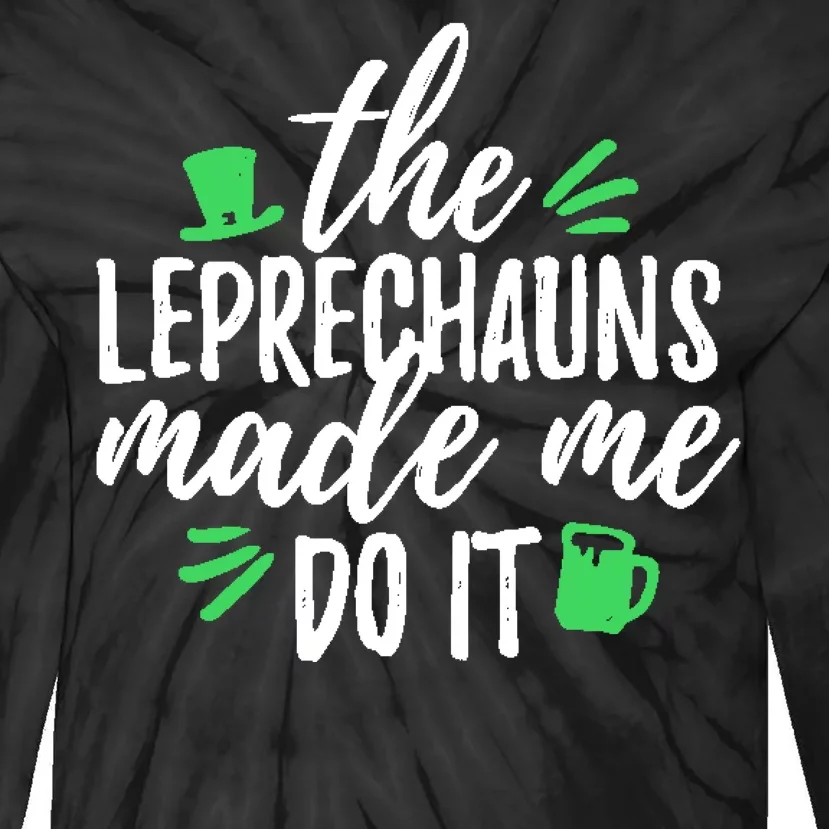 The Leprechauns Made Me Do It Funny Tie-Dye Long Sleeve Shirt