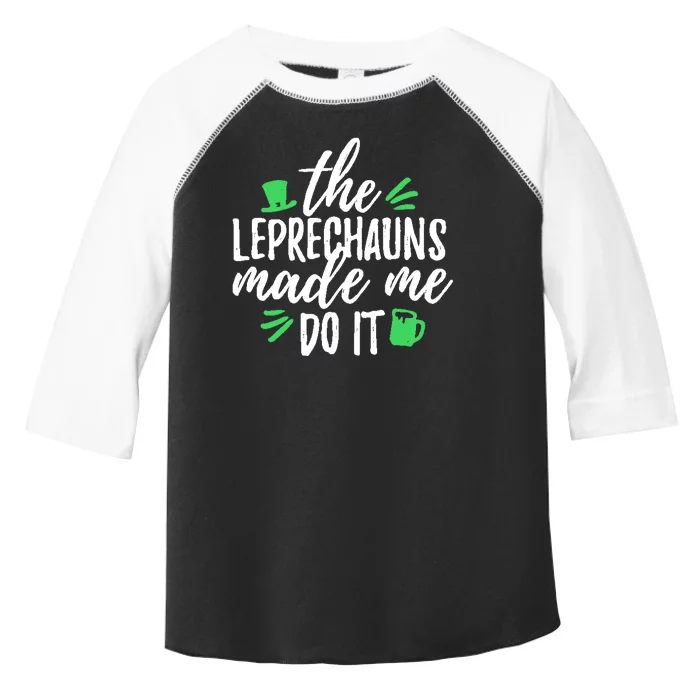 The Leprechauns Made Me Do It Funny Toddler Fine Jersey T-Shirt