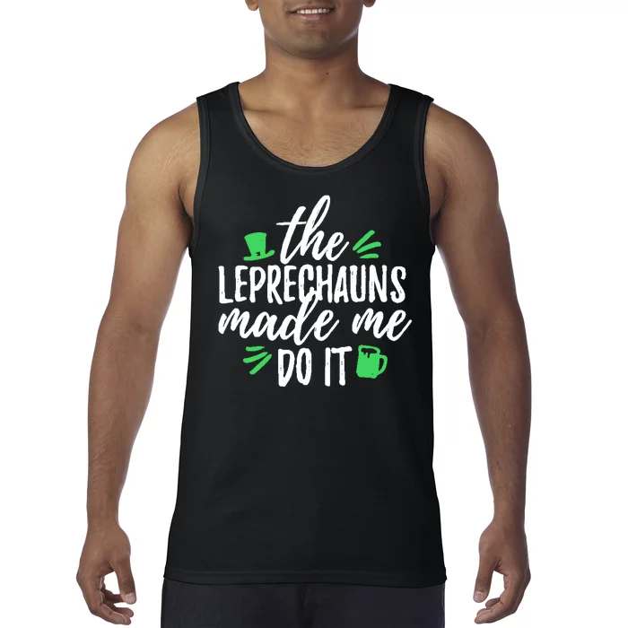 The Leprechauns Made Me Do It Funny Tank Top