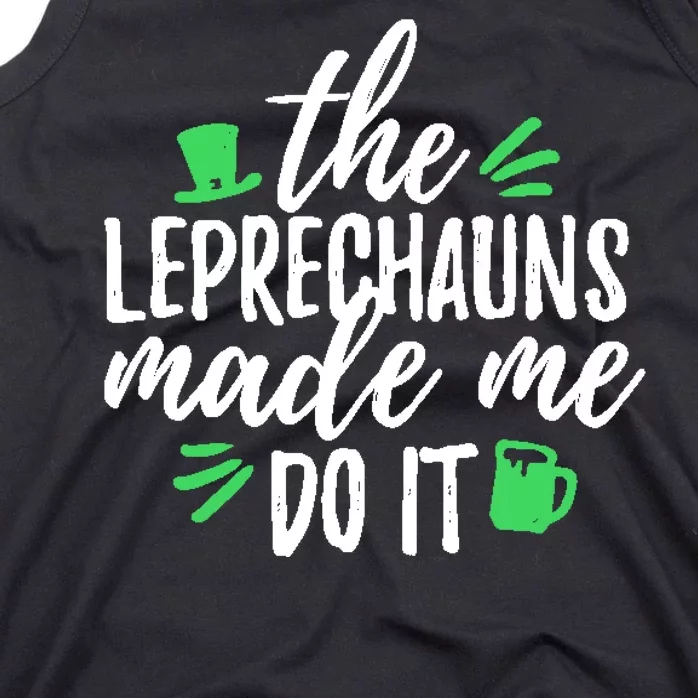 The Leprechauns Made Me Do It Funny Tank Top