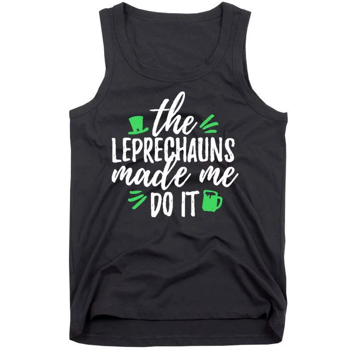 The Leprechauns Made Me Do It Funny Tank Top