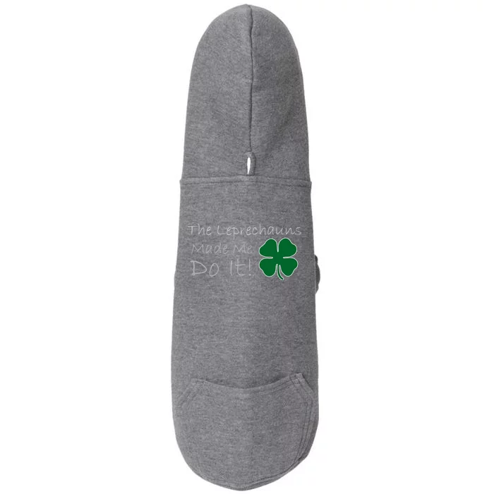 The Leprechauns Made Me Do It Funny Irish Doggie 3-End Fleece Hoodie