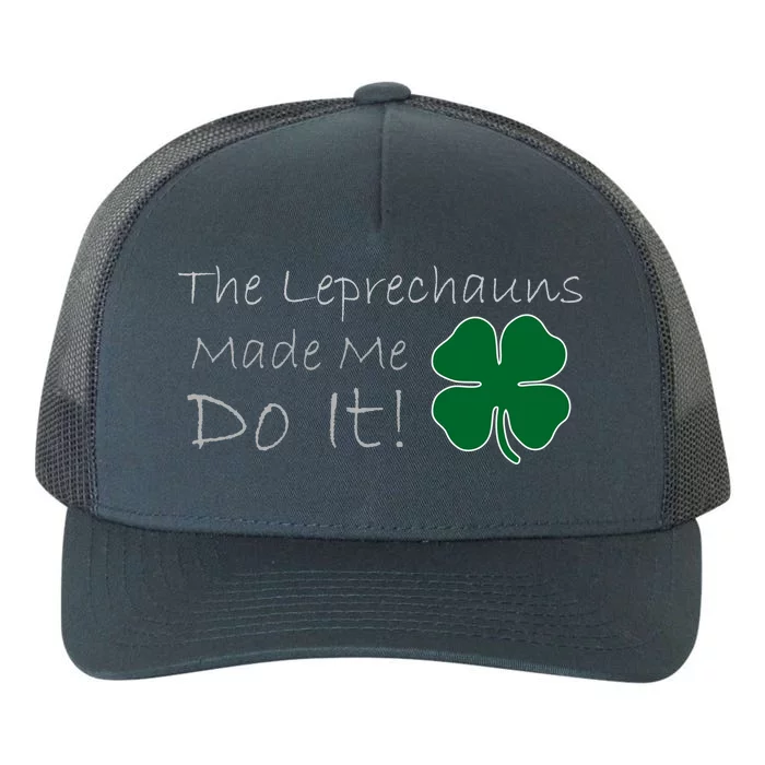 The Leprechauns Made Me Do It Funny Irish Yupoong Adult 5-Panel Trucker Hat