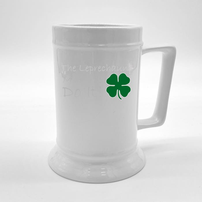 The Leprechauns Made Me Do It Funny Irish Front & Back Beer Stein