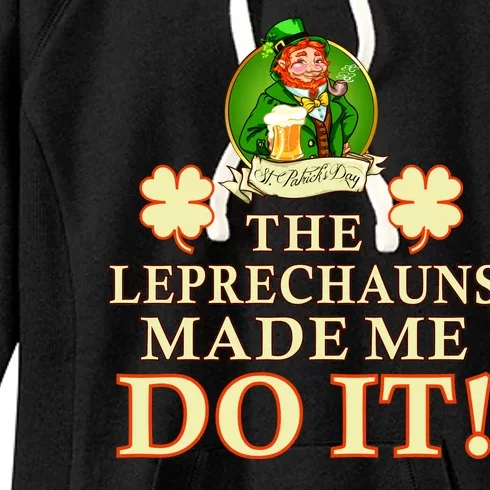 The Leprechauns Made Me Do It Funny Irish St Patrick's Day Women's Fleece Hoodie