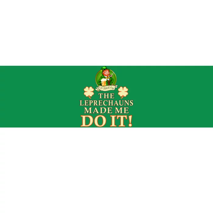 The Leprechauns Made Me Do It Funny Irish St Patrick's Day Bumper Sticker