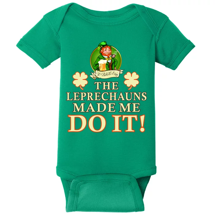 The Leprechauns Made Me Do It Funny Irish St Patrick's Day Baby Bodysuit