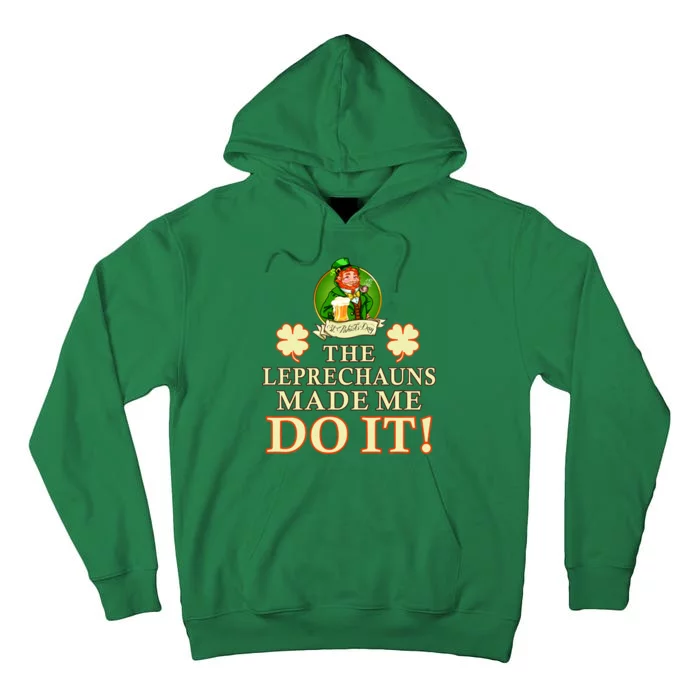 The Leprechauns Made Me Do It Funny Irish St Patrick's Day Tall Hoodie