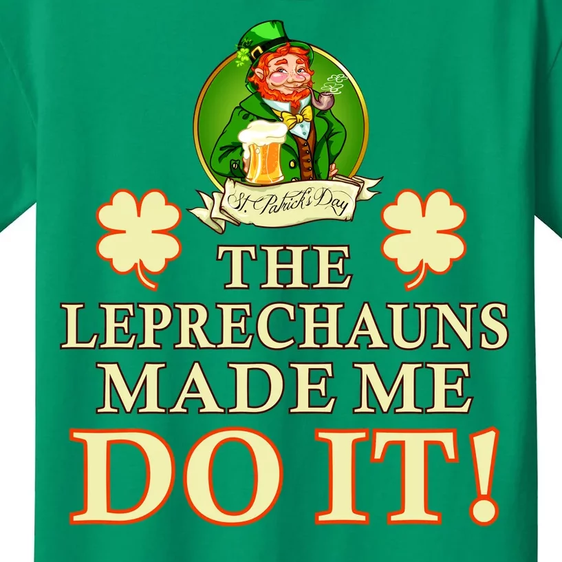 The Leprechauns Made Me Do It Funny Irish St Patrick's Day Kids T-Shirt