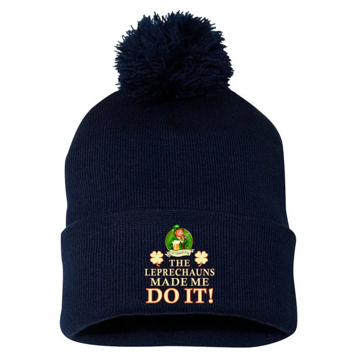 The Leprechauns Made Me Do It Funny Irish St Patrick's Day Pom Pom 12in Knit Beanie