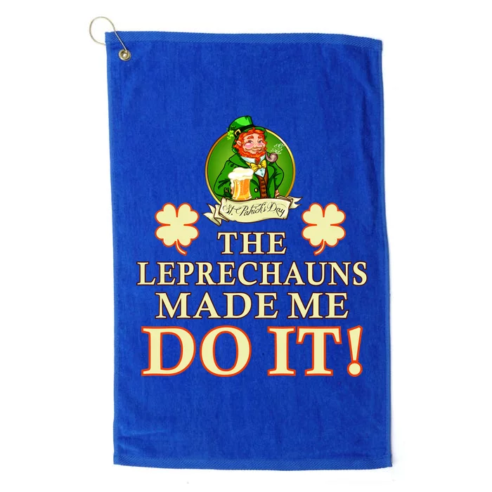 The Leprechauns Made Me Do It Funny Irish St Patrick's Day Platinum Collection Golf Towel