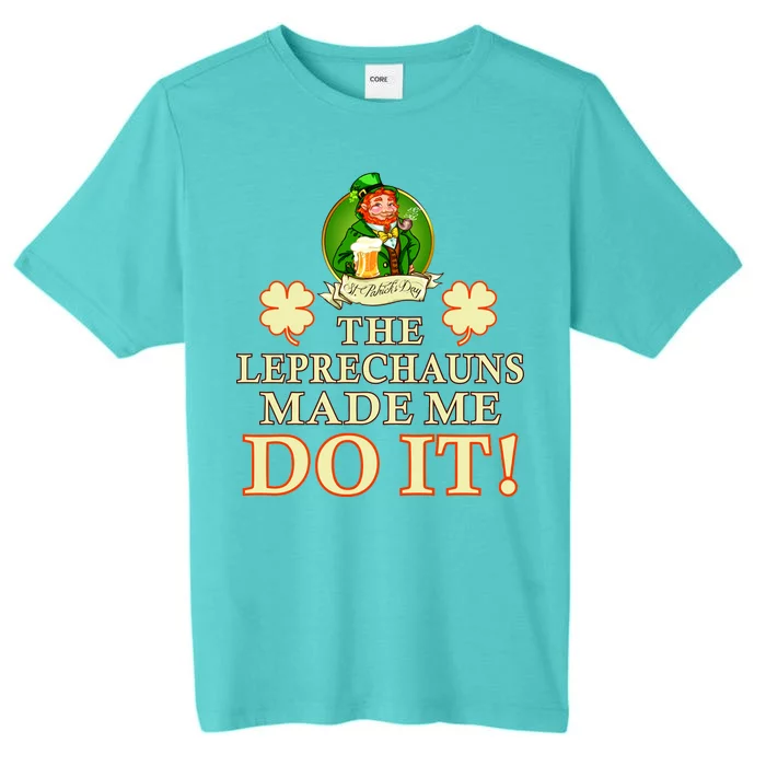 The Leprechauns Made Me Do It Funny Irish St Patrick's Day ChromaSoft Performance T-Shirt