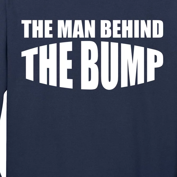 The Man Behind the Bump Pregnant Wife Daddy Tall Long Sleeve T-Shirt