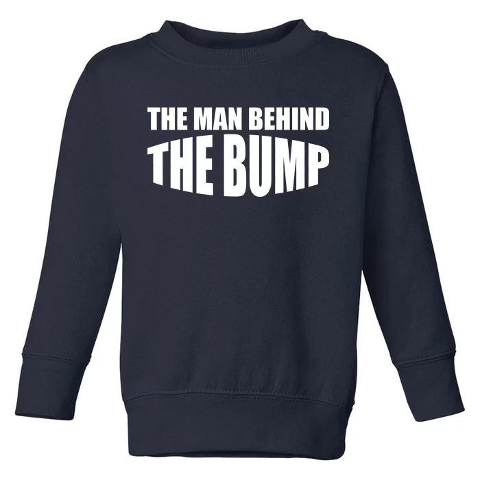 The Man Behind the Bump Pregnant Wife Daddy Toddler Sweatshirt