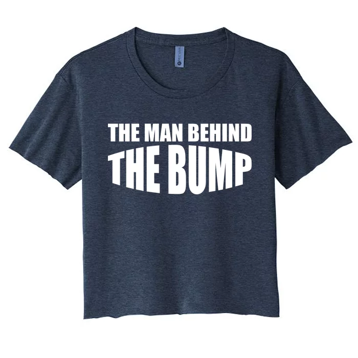 The Man Behind the Bump Pregnant Wife Daddy Women's Crop Top Tee