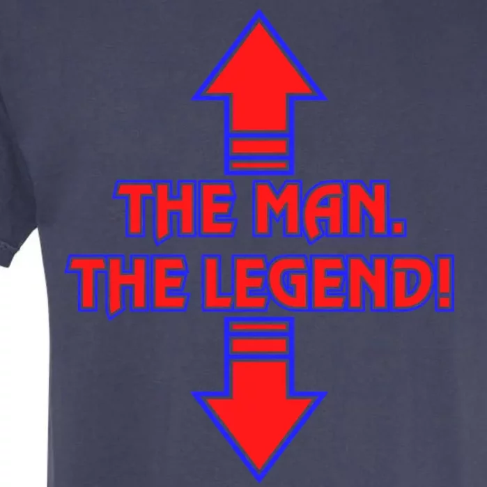 The Man The Legend Dirty Funny Garment-Dyed Heavyweight T-Shirt