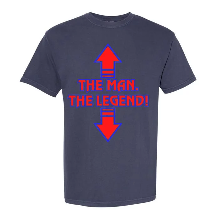 The Man The Legend Dirty Funny Garment-Dyed Heavyweight T-Shirt