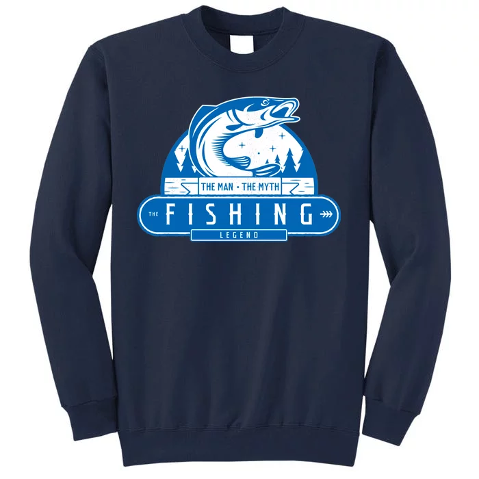 The Man The Myth The Fishing Legend Tall Sweatshirt