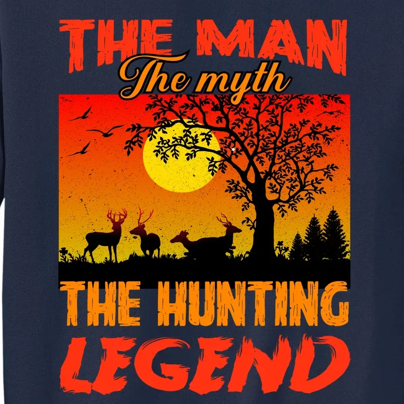 The Man The Myth The Hunting Legend Tall Sweatshirt