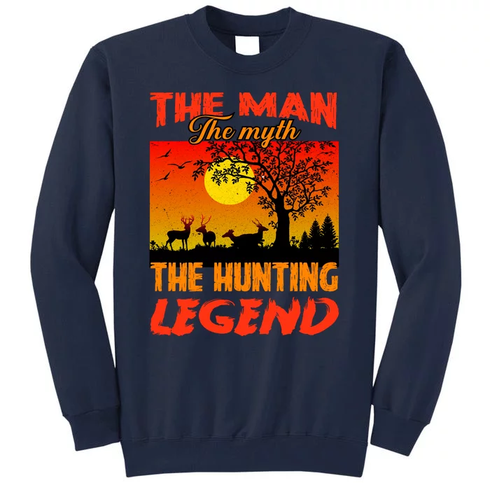 The Man The Myth The Hunting Legend Tall Sweatshirt