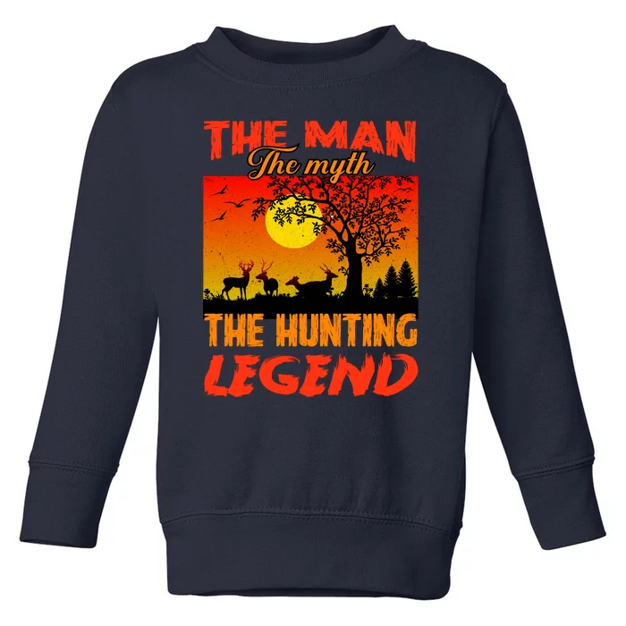 The Man The Myth The Hunting Legend Toddler Sweatshirt