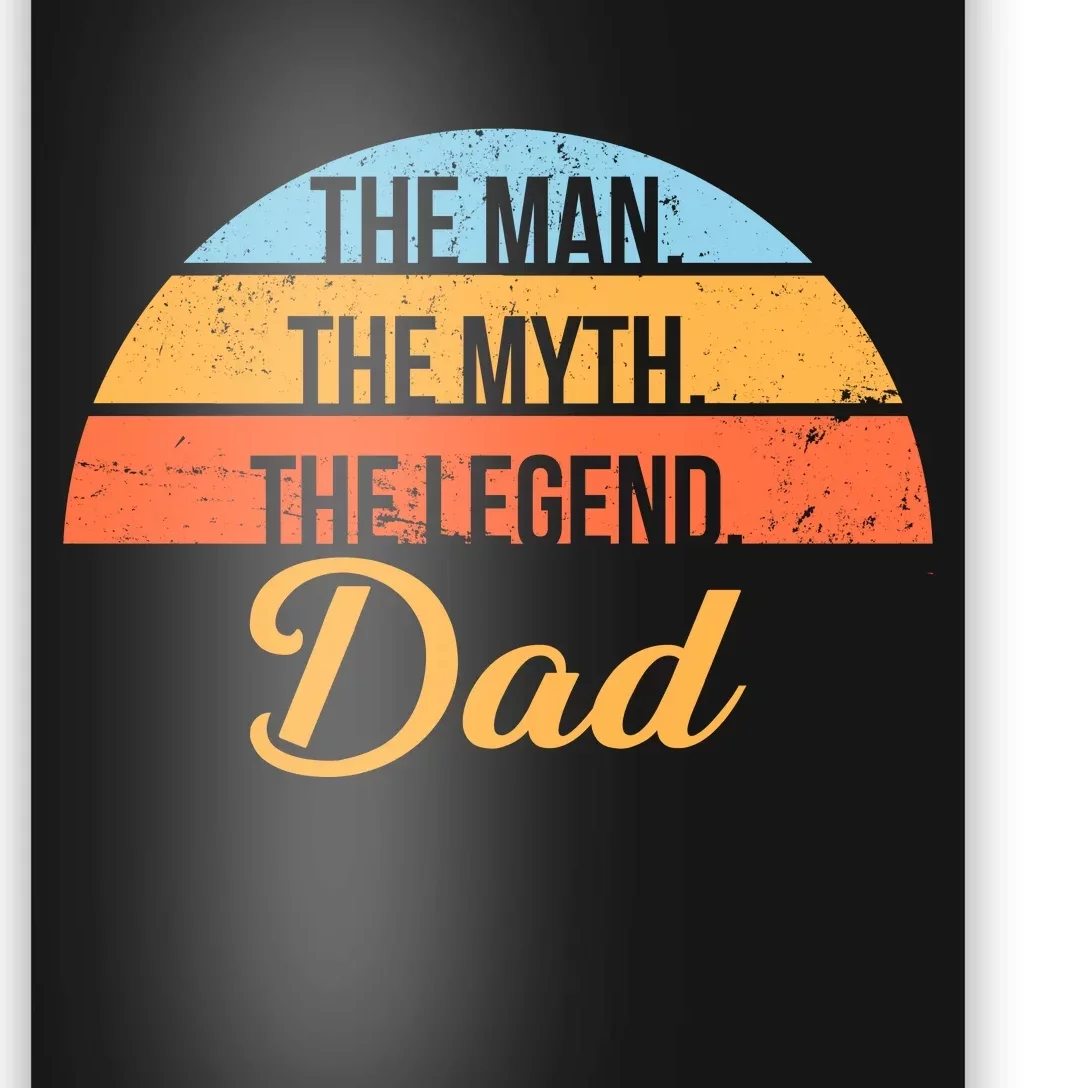 The Man The Myth The Legend Dad Poster