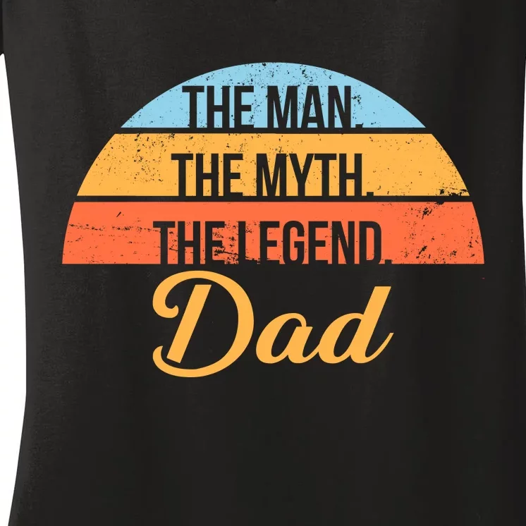 The Man The Myth The Legend Dad Women's V-Neck T-Shirt