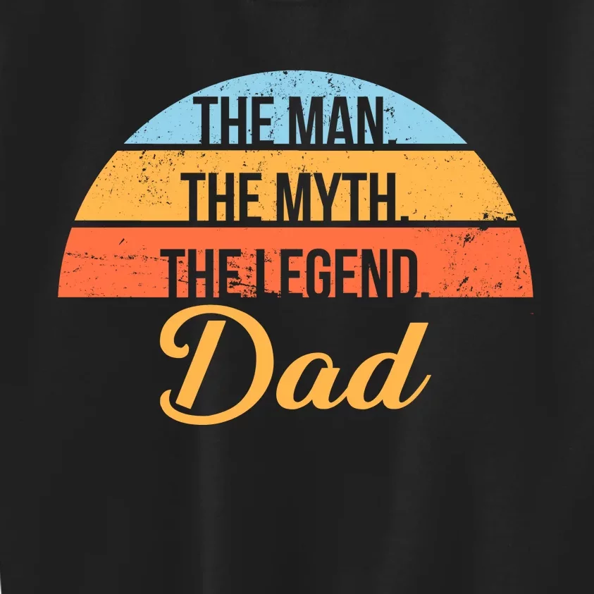 The Man The Myth The Legend Dad Kids Sweatshirt