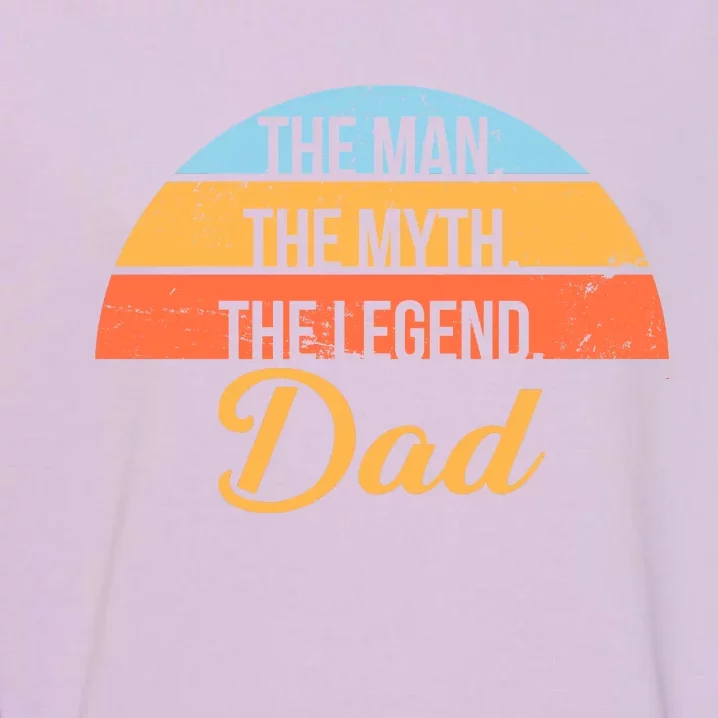 The Man The Myth The Legend Dad Garment-Dyed Sweatshirt