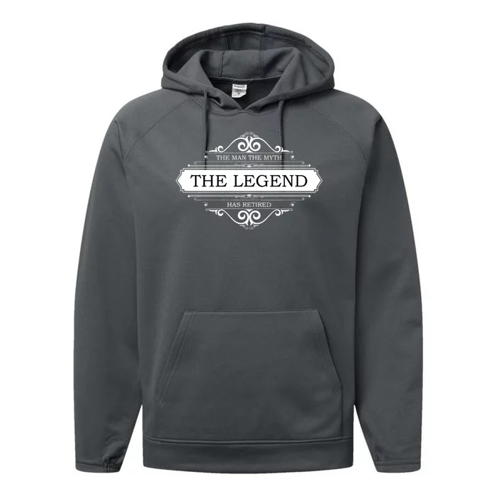 The Man The Myth The Legend Has Retired Performance Fleece Hoodie