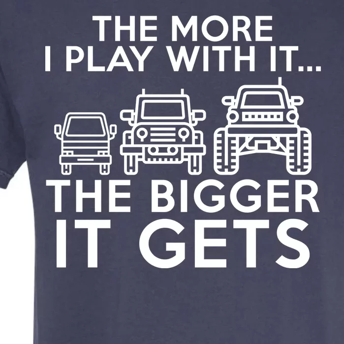 The More I Play With It The Bigger Its Gets Garment-Dyed Heavyweight T-Shirt