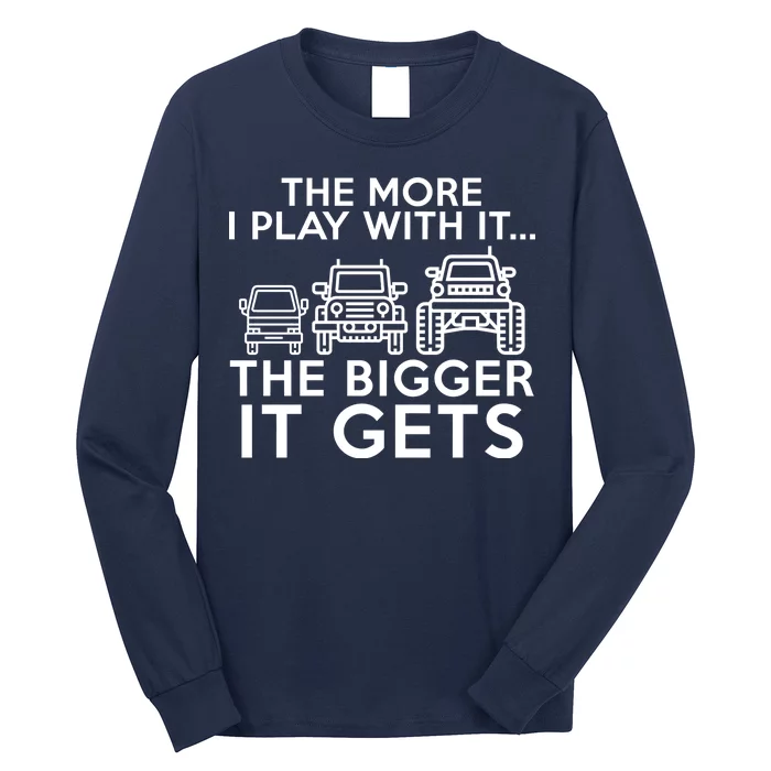 The More I Play With It The Bigger Its Gets Long Sleeve Shirt