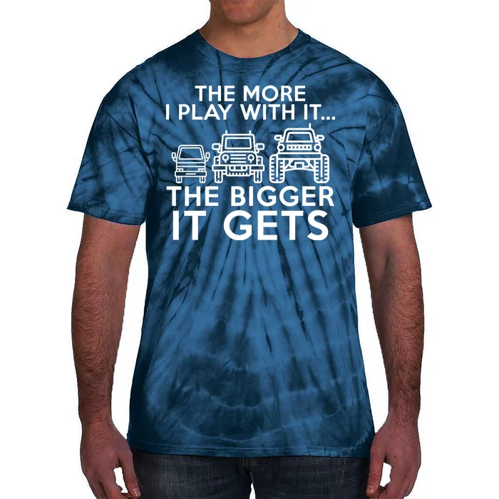 The More I Play With It The Bigger Its Gets Tie-Dye T-Shirt