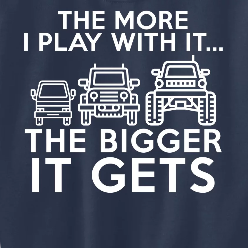 The More I Play With It The Bigger Its Gets Kids Sweatshirt