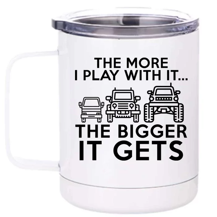 The More I Play With It The Bigger Its Gets Front & Back 12oz Stainless Steel Tumbler Cup