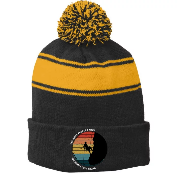 The More People I Meet The More I Love Hiking Stripe Pom Pom Beanie