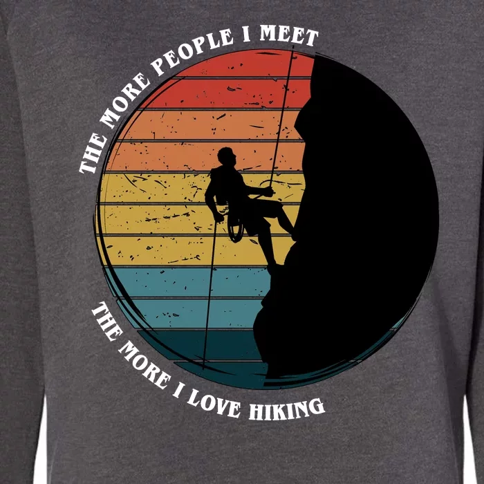 The More People I Meet The More I Love Hiking Womens California Wash Sweatshirt