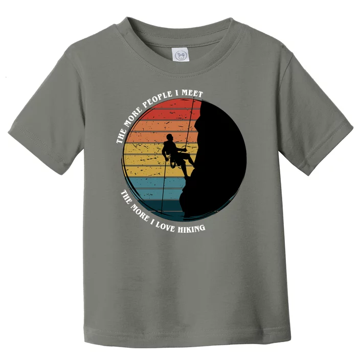 The More People I Meet The More I Love Hiking Toddler T-Shirt