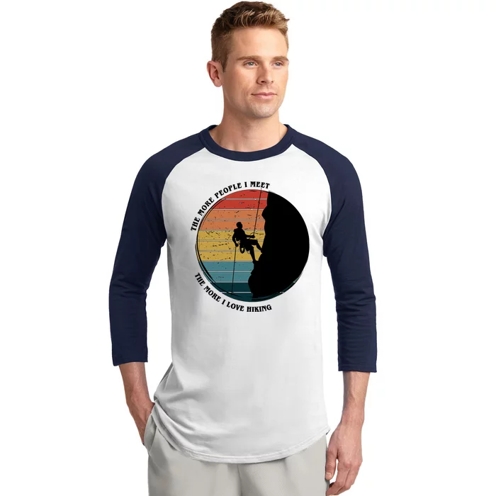 The More People I Meet The More I Love Hiking Baseball Sleeve Shirt