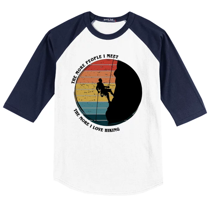 The More People I Meet The More I Love Hiking Baseball Sleeve Shirt