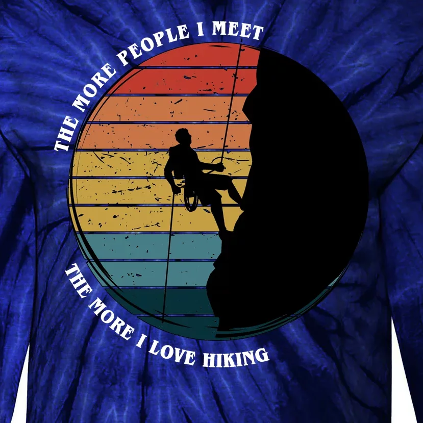 The More People I Meet The More I Love Hiking Tie-Dye Long Sleeve Shirt