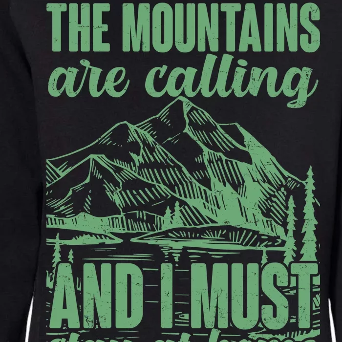 The Mountains Are Calling And I Must Stay At Home Womens California Wash Sweatshirt