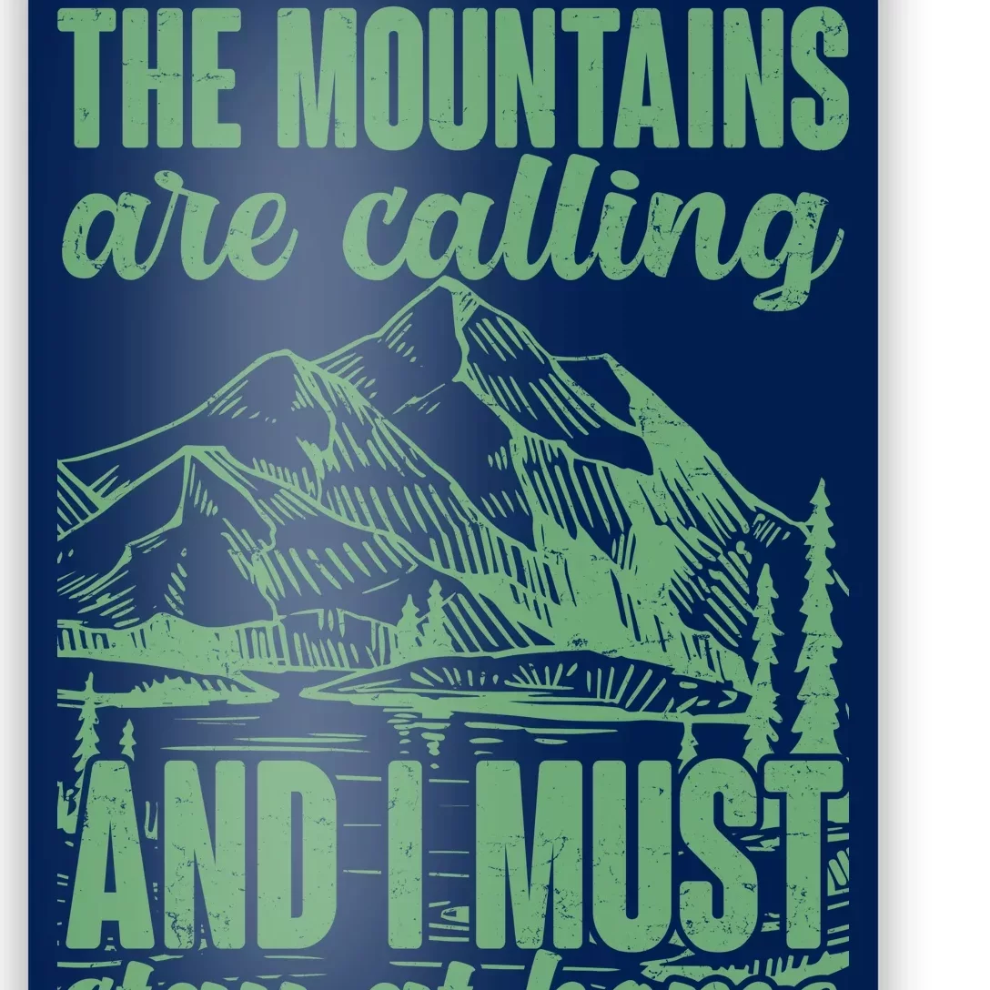 The Mountains Are Calling And I Must Stay At Home Poster