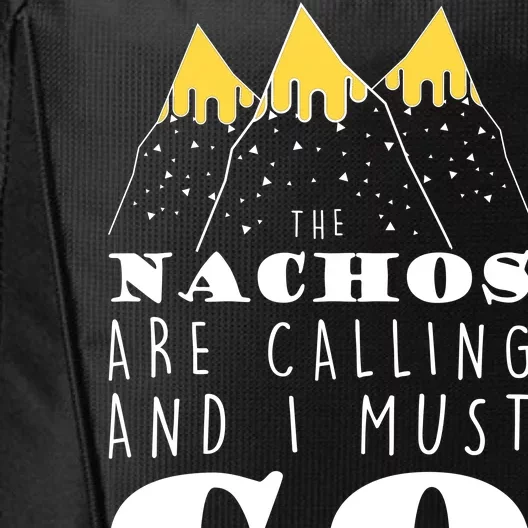 The Nachos Are Calling And I Must Go City Backpack