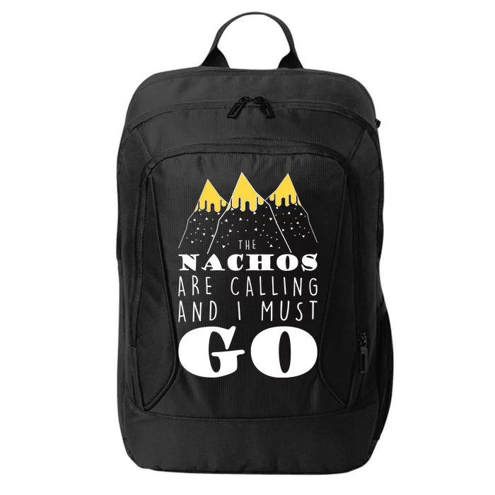 The Nachos Are Calling And I Must Go City Backpack