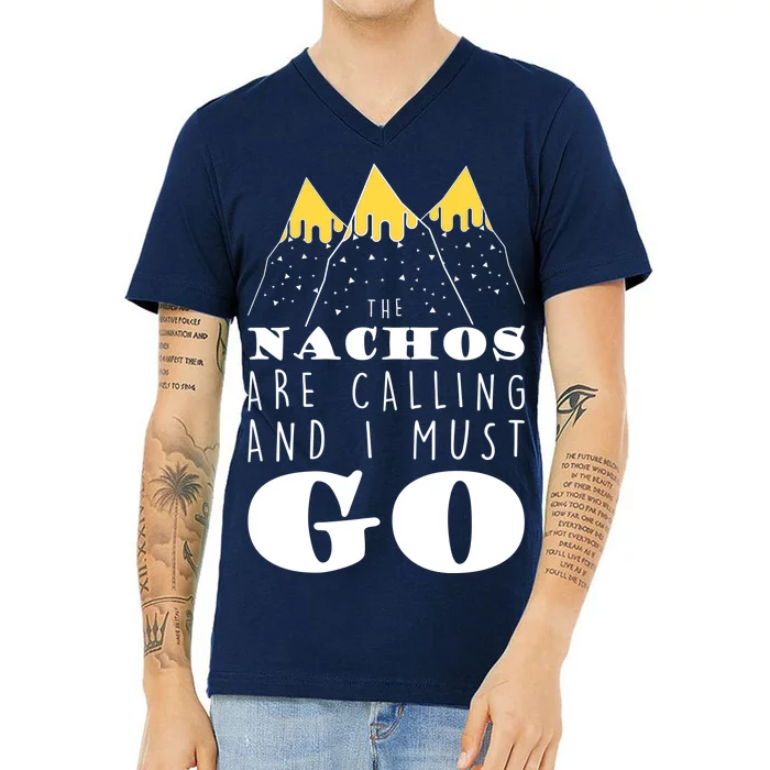 The Nachos Are Calling And I Must Go V-Neck T-Shirt