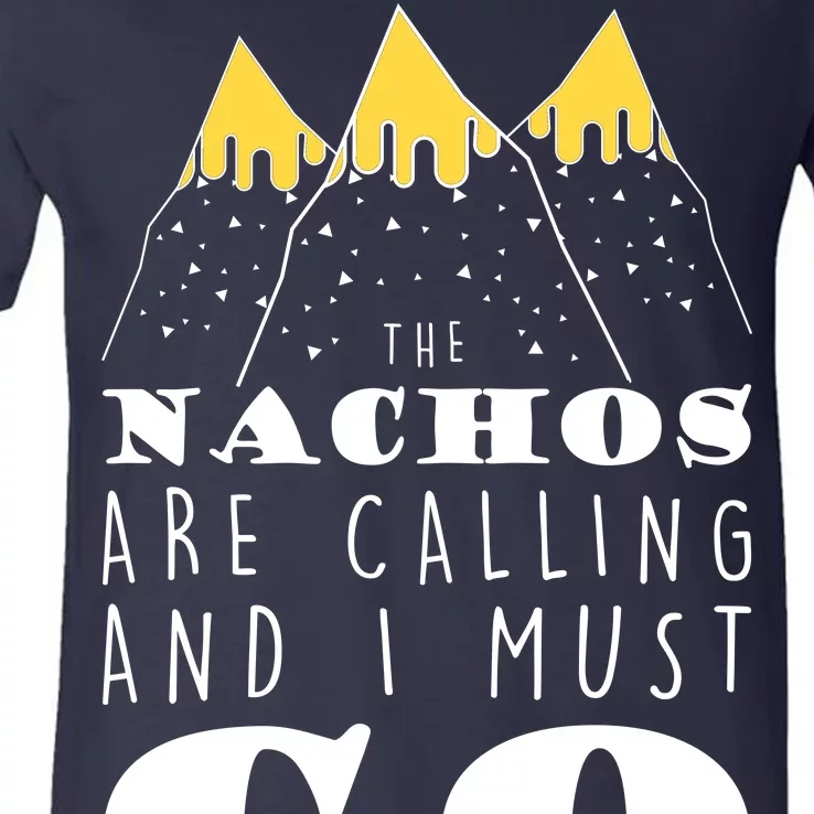 The Nachos Are Calling And I Must Go V-Neck T-Shirt